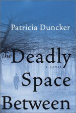 The Deadly Space Between: Patricia Duncker - a review