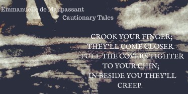 Emmanuelle de Maupassant Crook Your Finger Quote from Cautionary Tales