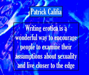 Patrick Califia erotic fiction writing author quote sexuality