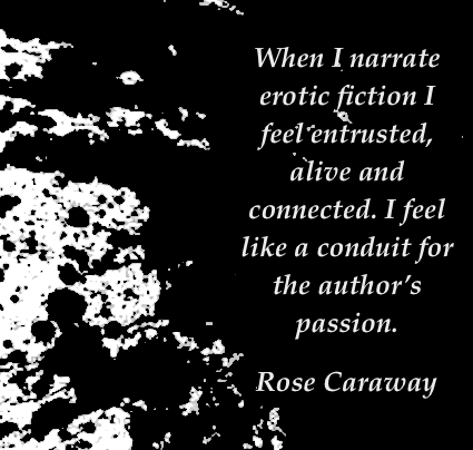 Rose Caraway reading narrating erotic fiction conduit for author passion