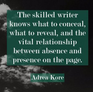 Adrea Kore writing craft author quote lanugage reveal conceal