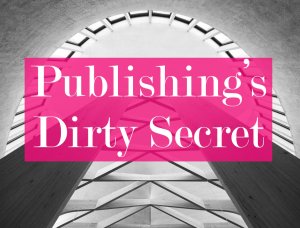 publishing dirty secret marketing self-publishing publishers writers marketing editing authors