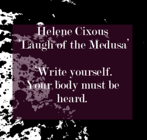 helene-cixous-author-quote-laugh-of-the-medusa-write-yourself-your-body-must-be-heard